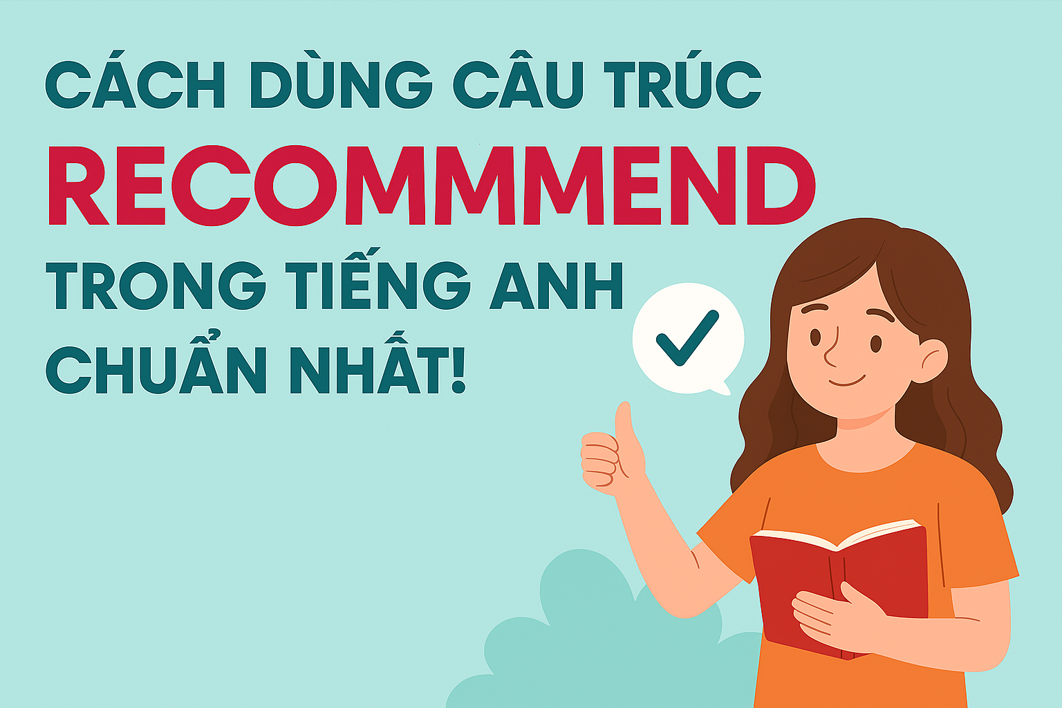 CÁCH DÙNG CẤU TRÚC RECOMMEND TRONG TIẾNG ANH CHUẨN NHẤT!