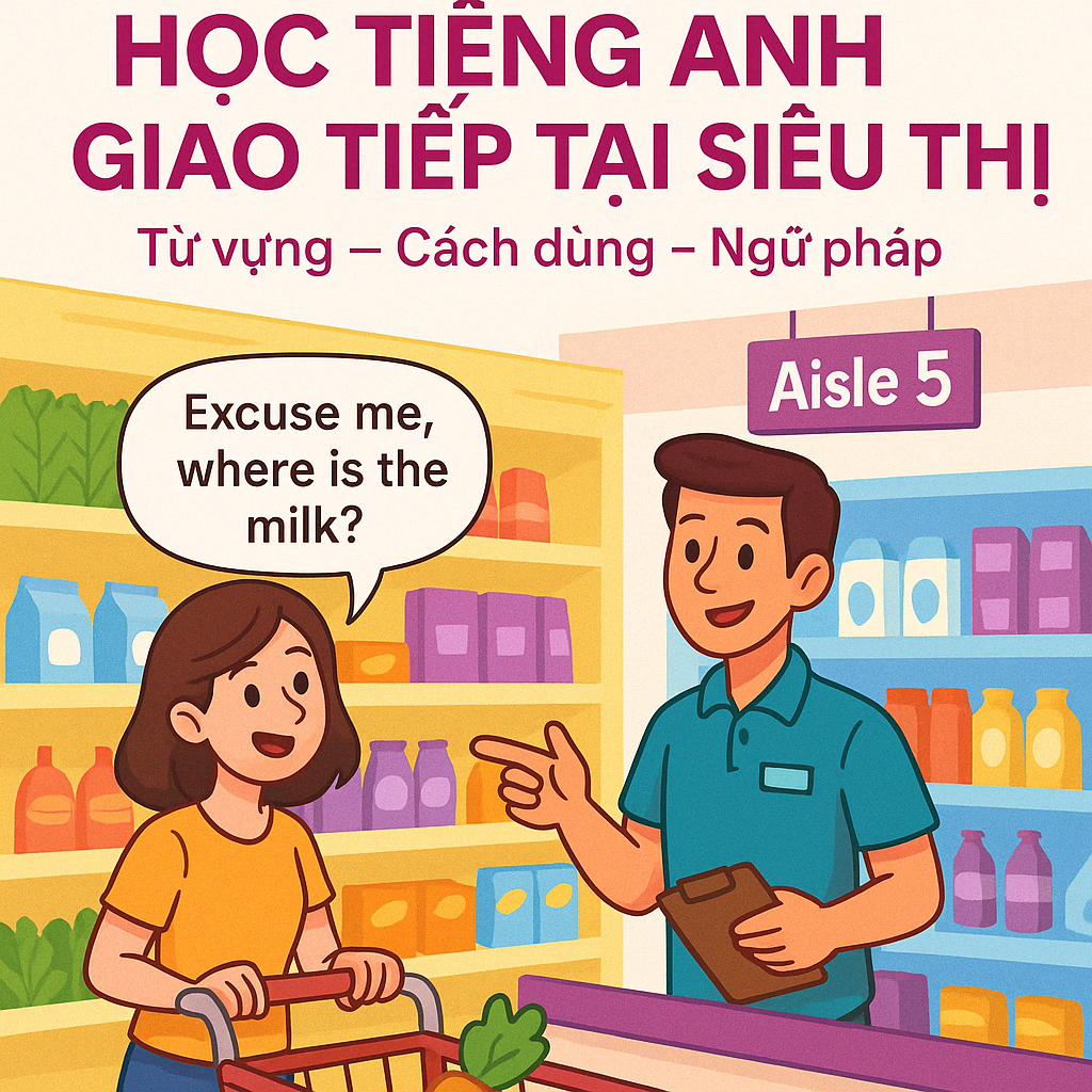 [TIẾNG ANH GIAO TIẾP] Học Tiếng Anh Giao Tiếp Cơ Bản Tại Siêu Thị – Dễ Hiểu, Thực Tế, Dành Cho Người Mới Bắt Đầu
