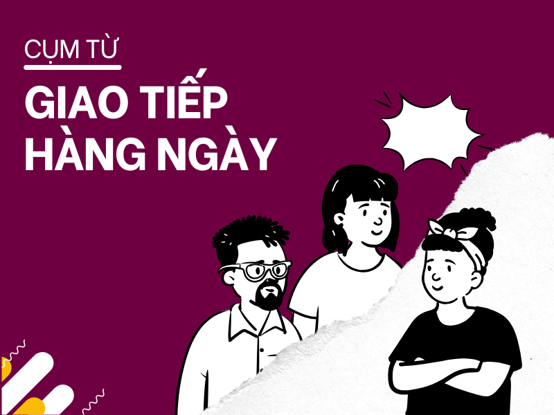 Những cụm từ tiếng Anh thông dụng giúp bạn tỏa sáng mỗi ngày