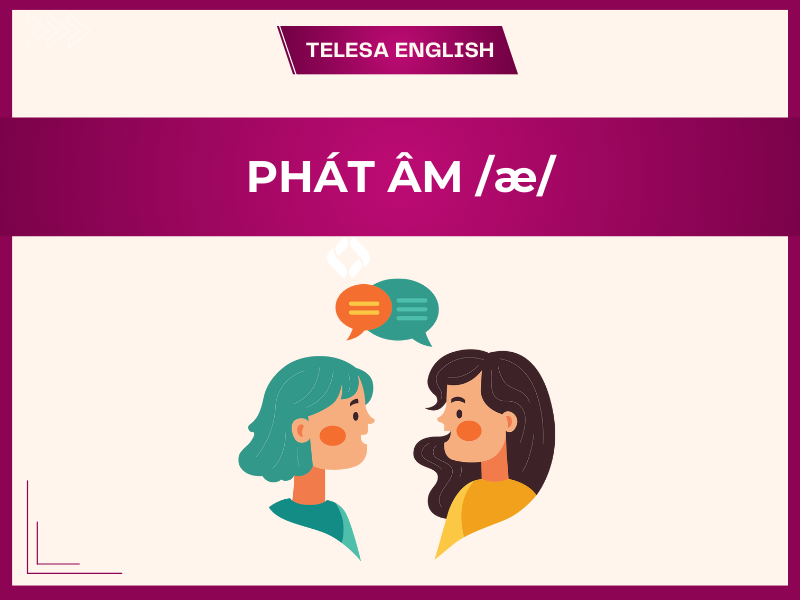 Cách phân biệt và phát âm /æ/ trong tiếng Anh