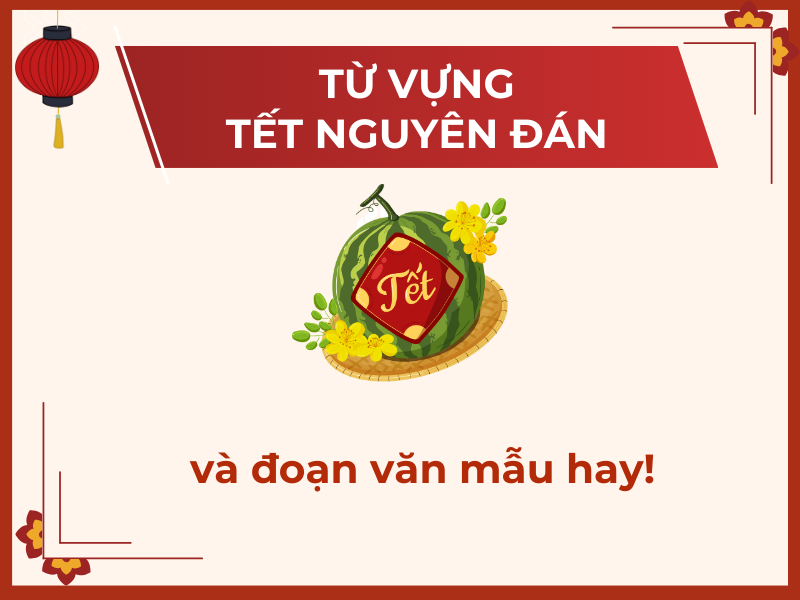 Nằm lòng 100+từ vựng tiếng Anh về tết nguyên đán Việt Nam