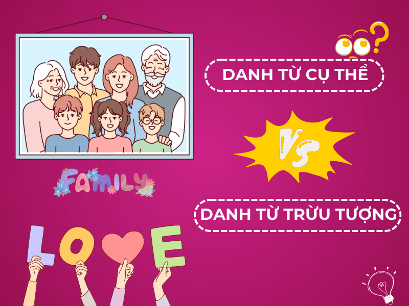 Phân biệt Danh Từ cụ thể và Danh Từ Trừu Tượng? Cách dùng chúng chính xác