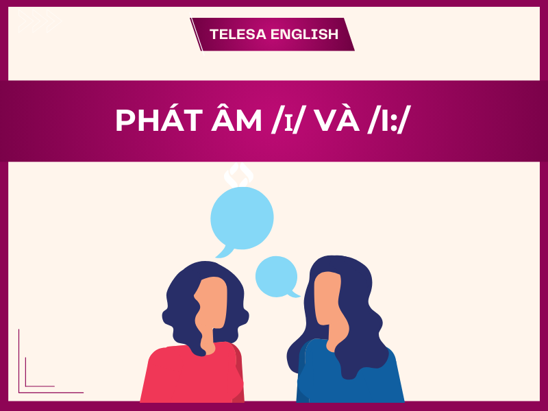 Cách phân biệt và phát âm /ɪ/ ngắn và /i:/ dài trong tiếng Anh
