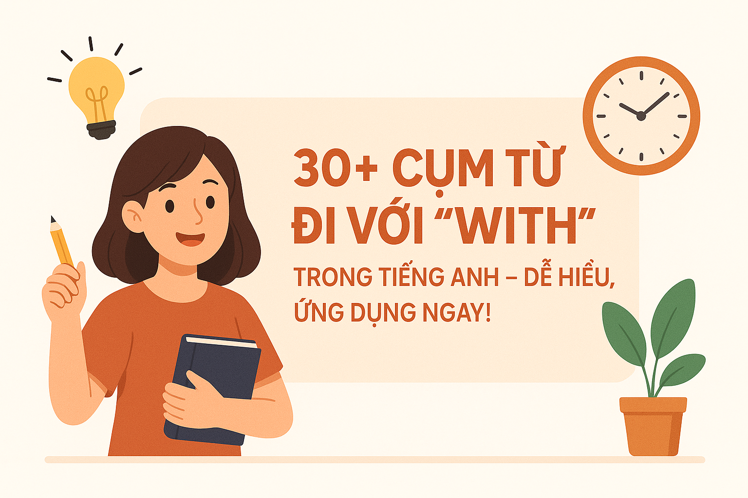 30+ Cụm Từ Đi Với “With” Trong Tiếng Anh – Dễ Hiểu, Ứng Dụng Ngay!