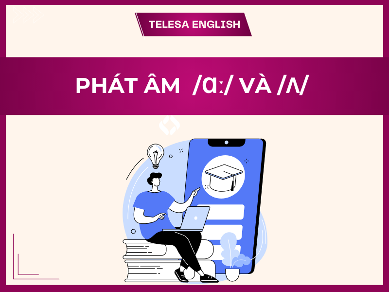 Cách phân biệt và phát âm /ɑː/ và /ʌ/ trong tiếng Anh