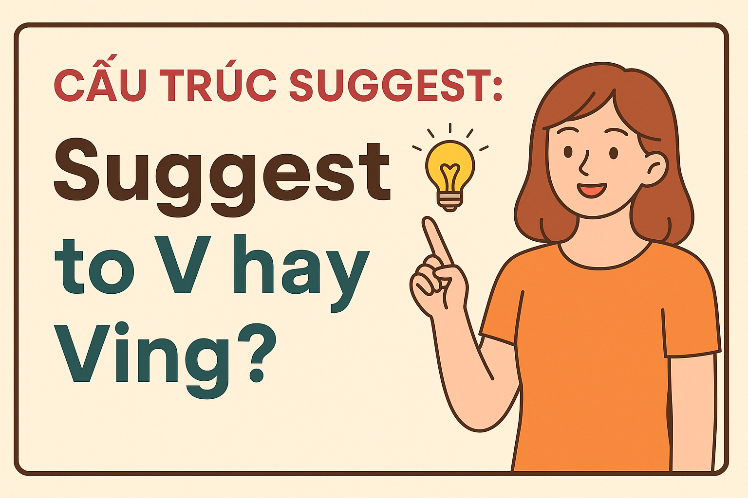 Cấu trúc Suggest: Suggest to V hay Ving?
