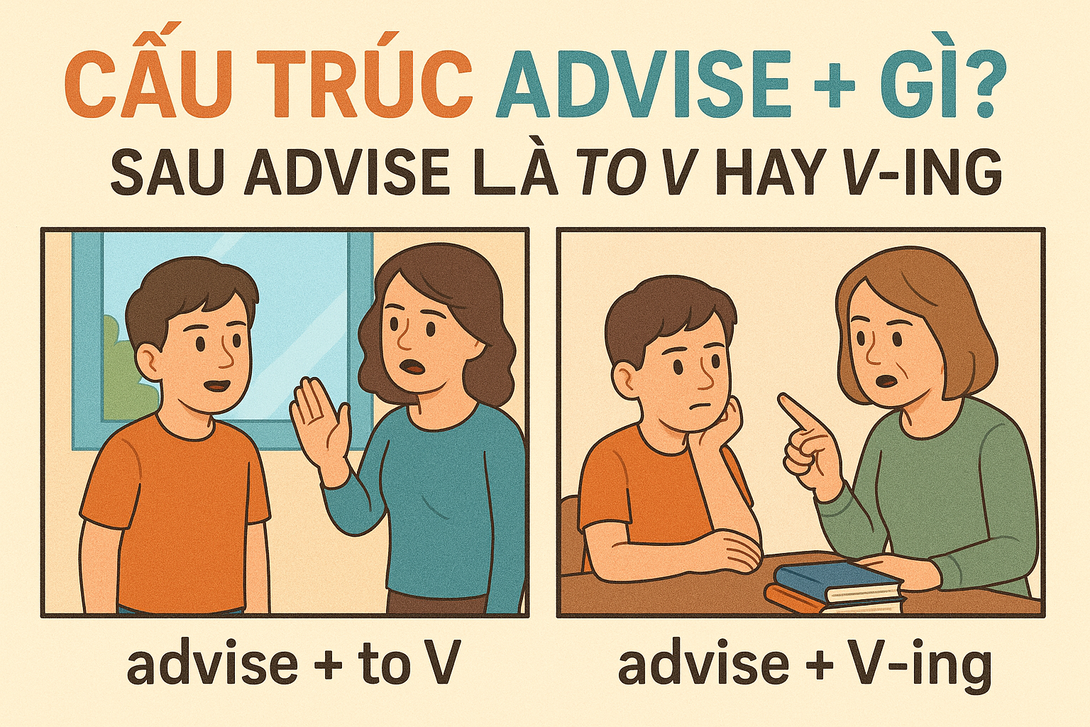 Cấu trúc Advise + gì? Sau Advise là to V hay Ving?