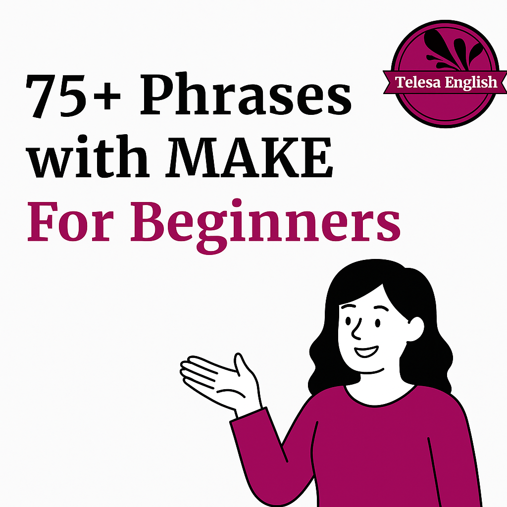 75+ Cụm Từ với MAKE Trong Tiếng Anh cho người mới bắt đầu
